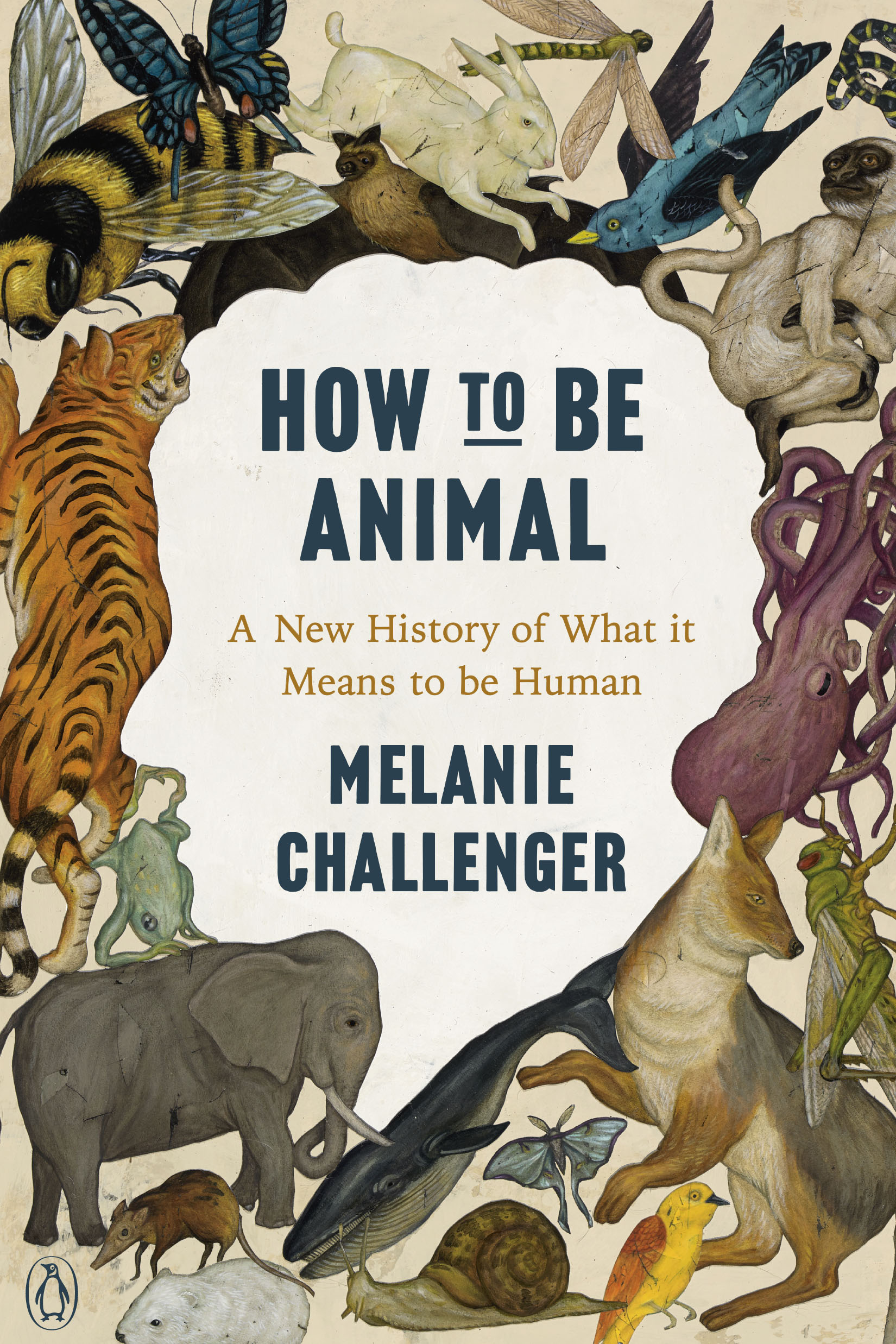 How To Be Animal: A New History of What It Means To Be Human by Melanie